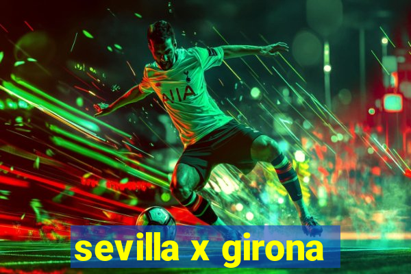 sevilla x girona