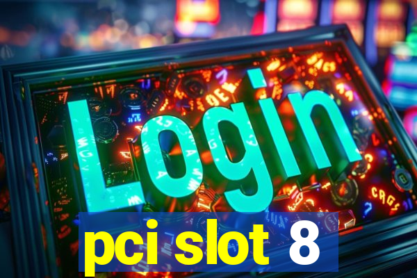 pci slot 8