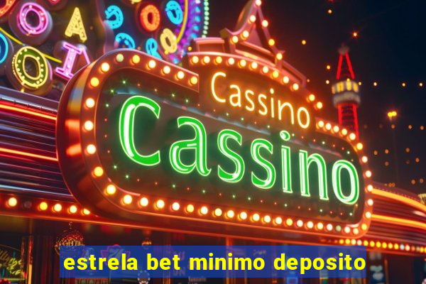 estrela bet minimo deposito