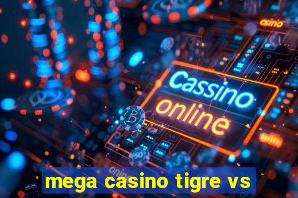 mega casino tigre vs