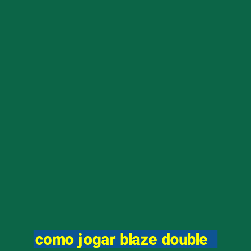 como jogar blaze double