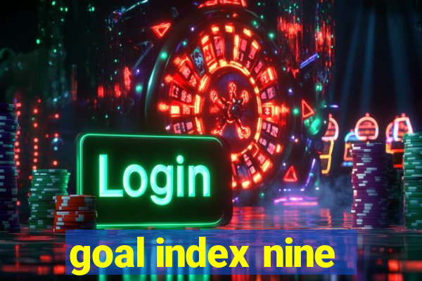 goal index nine