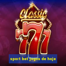 sport bet jogos de hoje