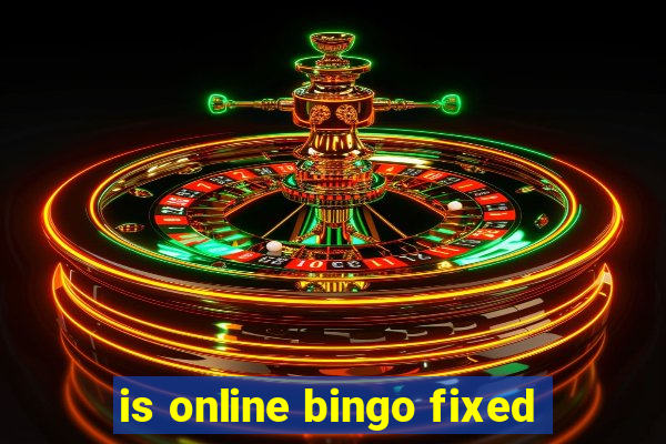 is online bingo fixed