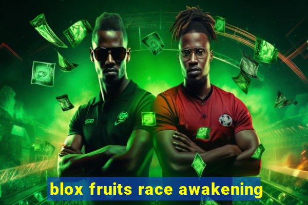 blox fruits race awakening