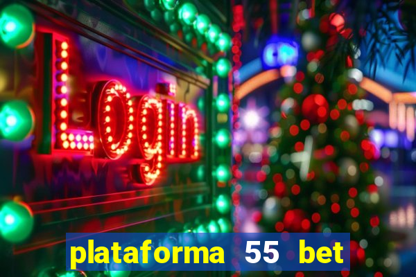 plataforma 55 bet é confiável