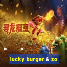 lucky burger & zo