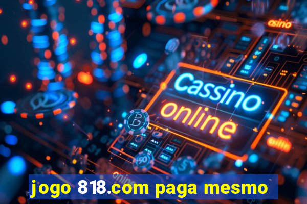 jogo 818.com paga mesmo