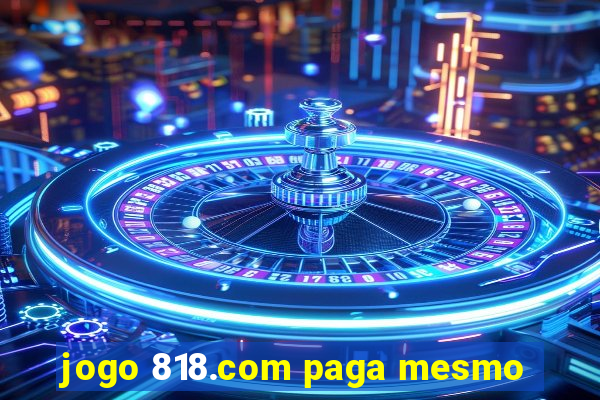 jogo 818.com paga mesmo