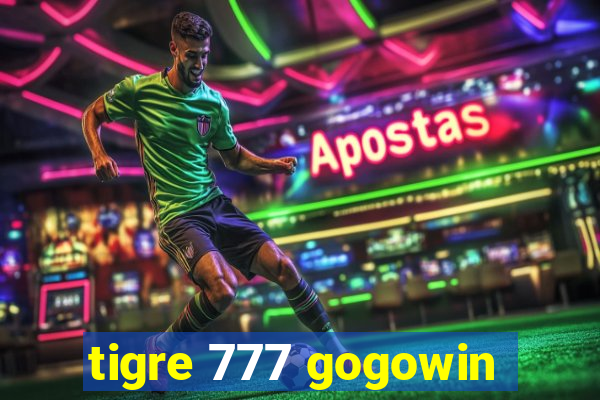 tigre 777 gogowin