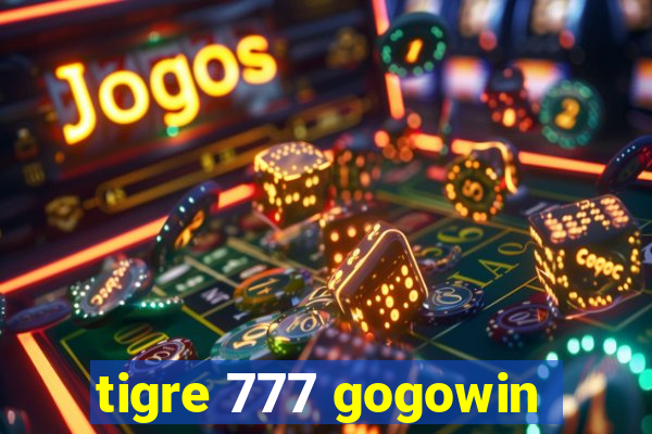 tigre 777 gogowin