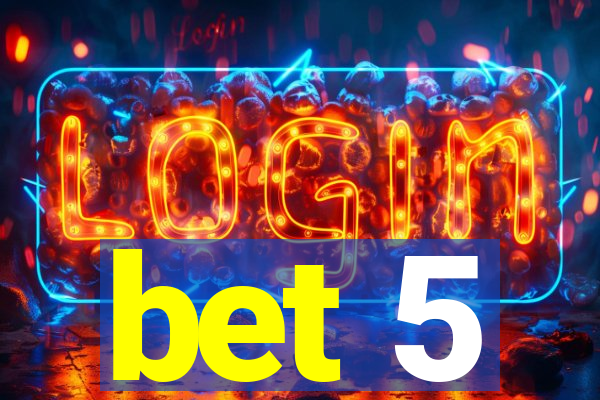 bet 5