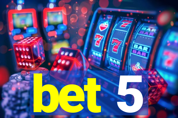 bet 5