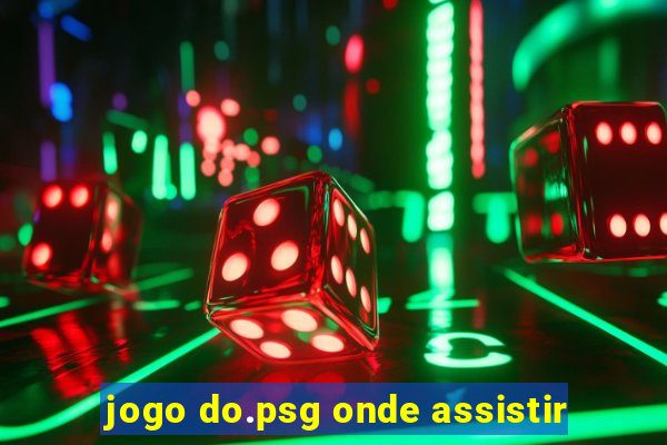 jogo do.psg onde assistir