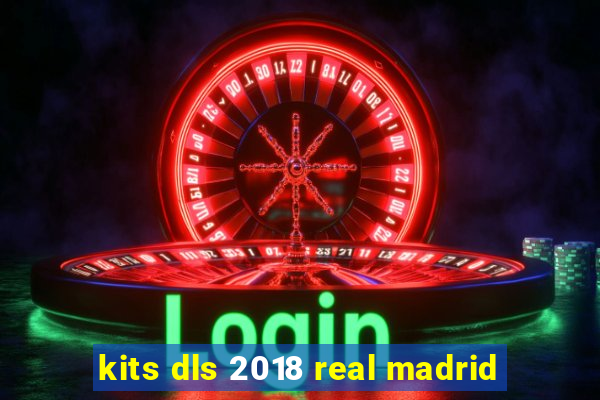 kits dls 2018 real madrid