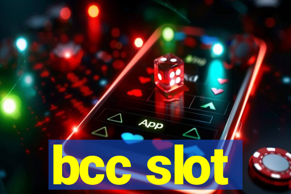 bcc slot