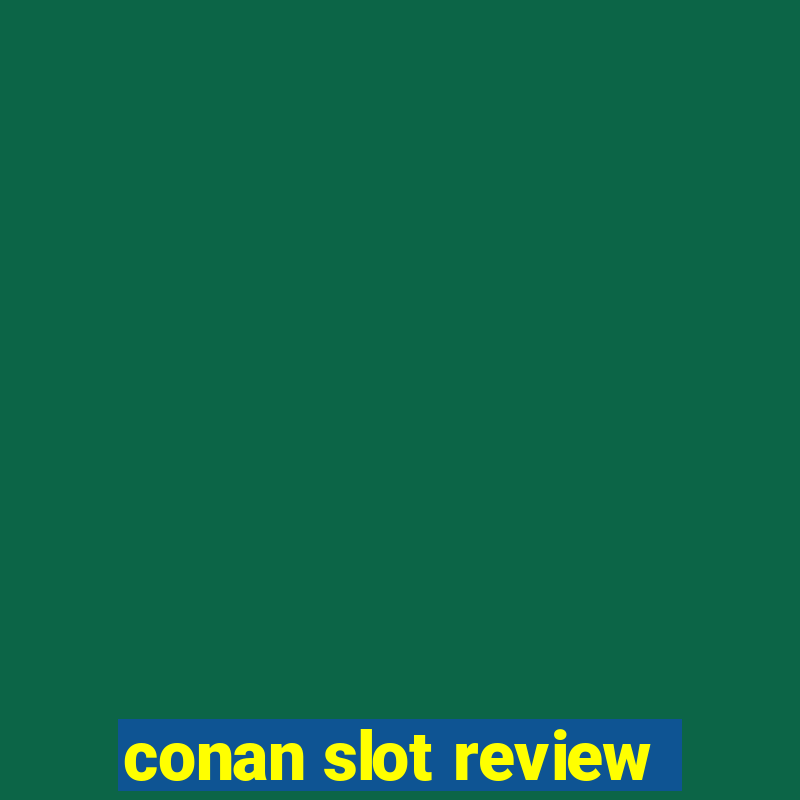 conan slot review