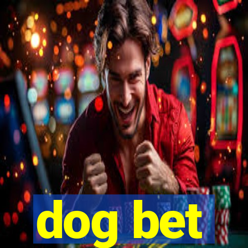 dog bet