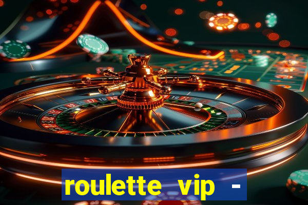 roulette vip - casino vegas