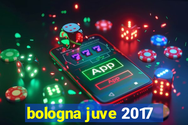 bologna juve 2017