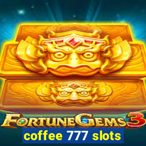 coffee 777 slots