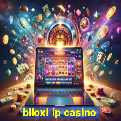 biloxi ip casino