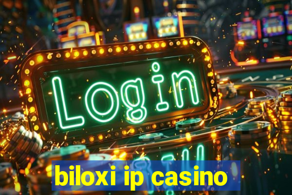 biloxi ip casino