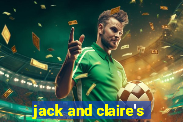 jack and claire's