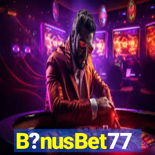 B?nusBet77