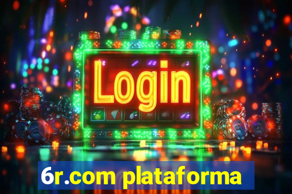 6r.com plataforma