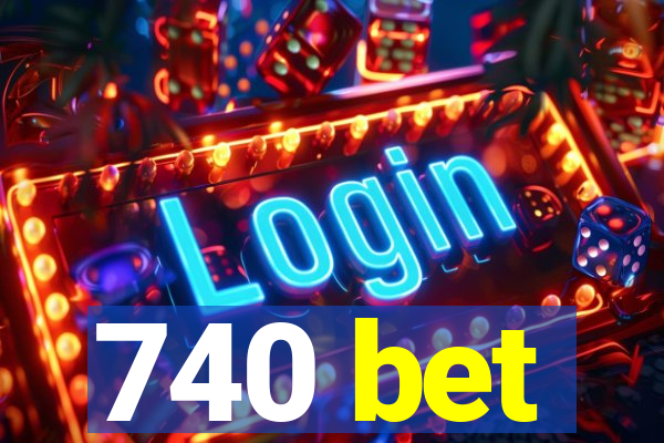 740 bet