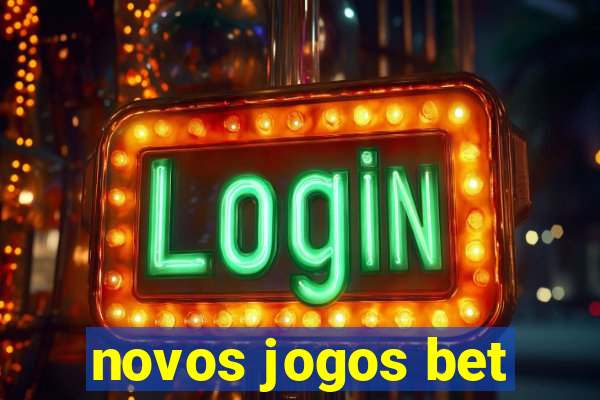 novos jogos bet