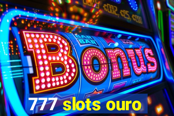 777 slots ouro