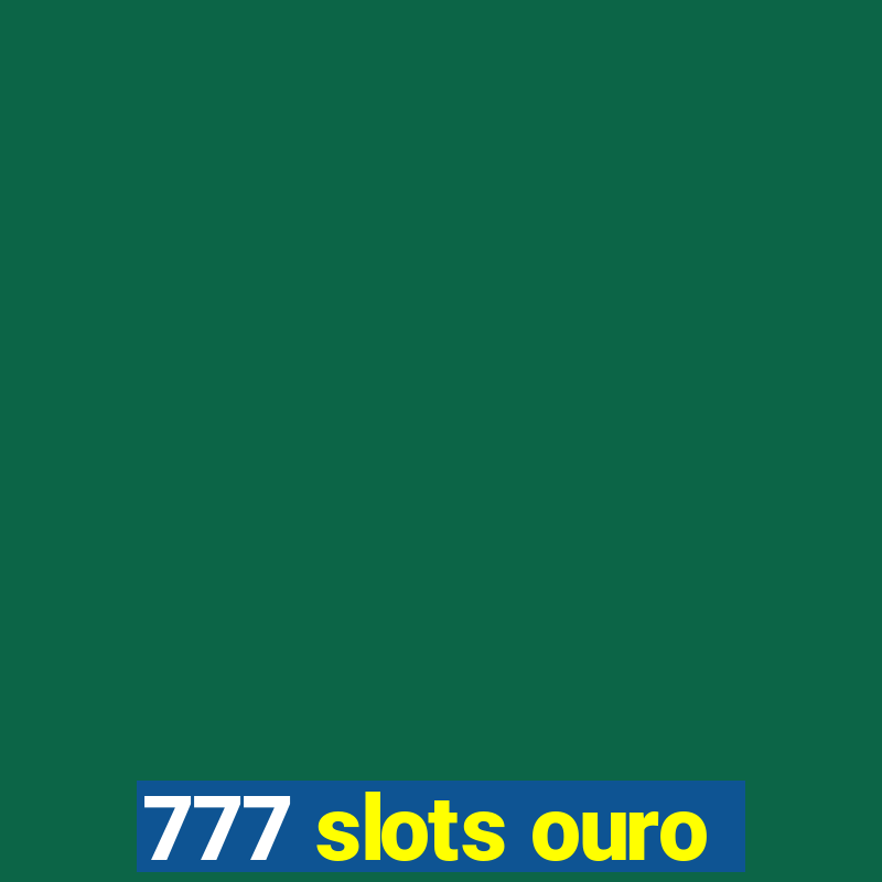 777 slots ouro