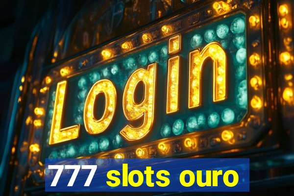 777 slots ouro