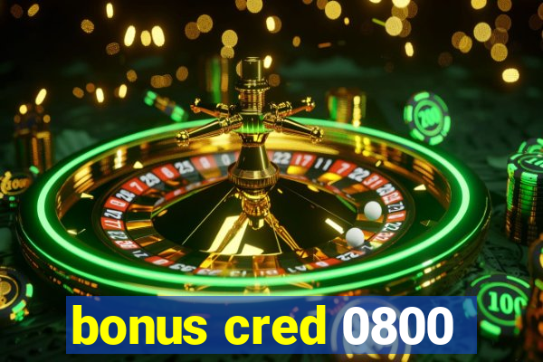 bonus cred 0800