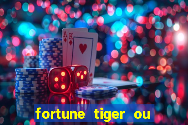 fortune tiger ou fortune ox