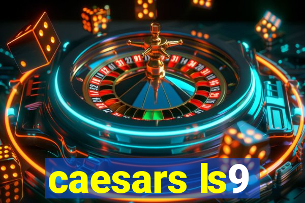 caesars ls9