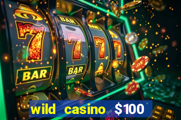 wild casino $100 free spins