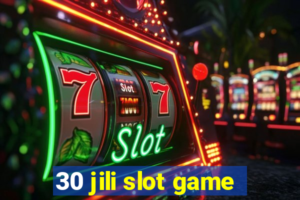 30 jili slot game