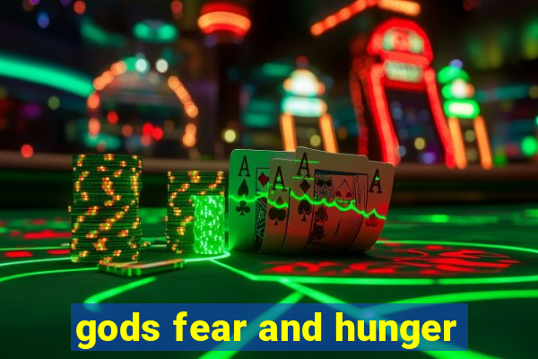 gods fear and hunger