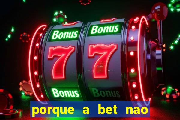 porque a bet nao esta funcionando