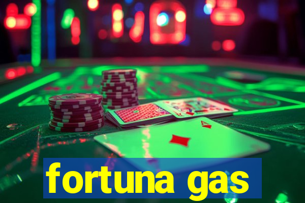 fortuna gas