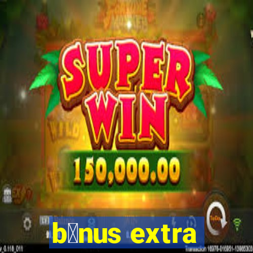 b么nus extra