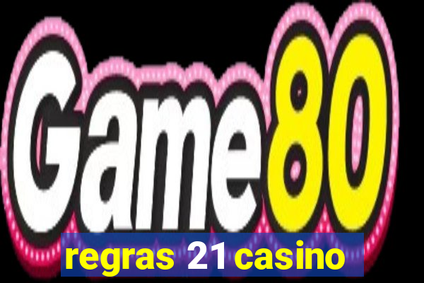 regras 21 casino