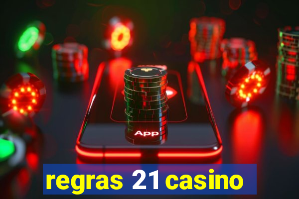 regras 21 casino