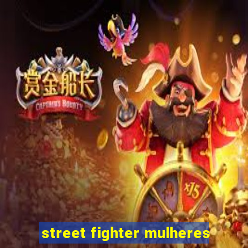 street fighter mulheres