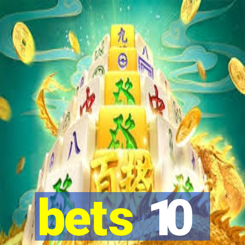 bets 10