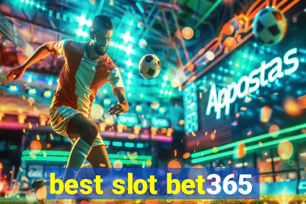 best slot bet365