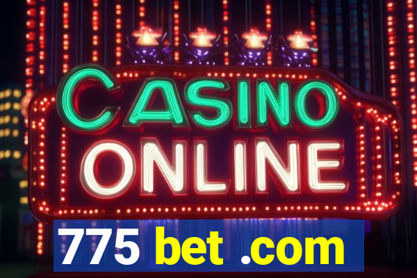 775 bet .com